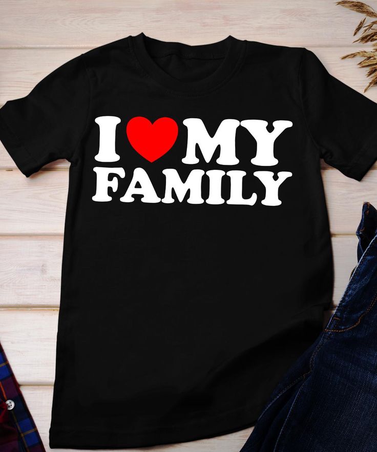 I Love My Family Shirt