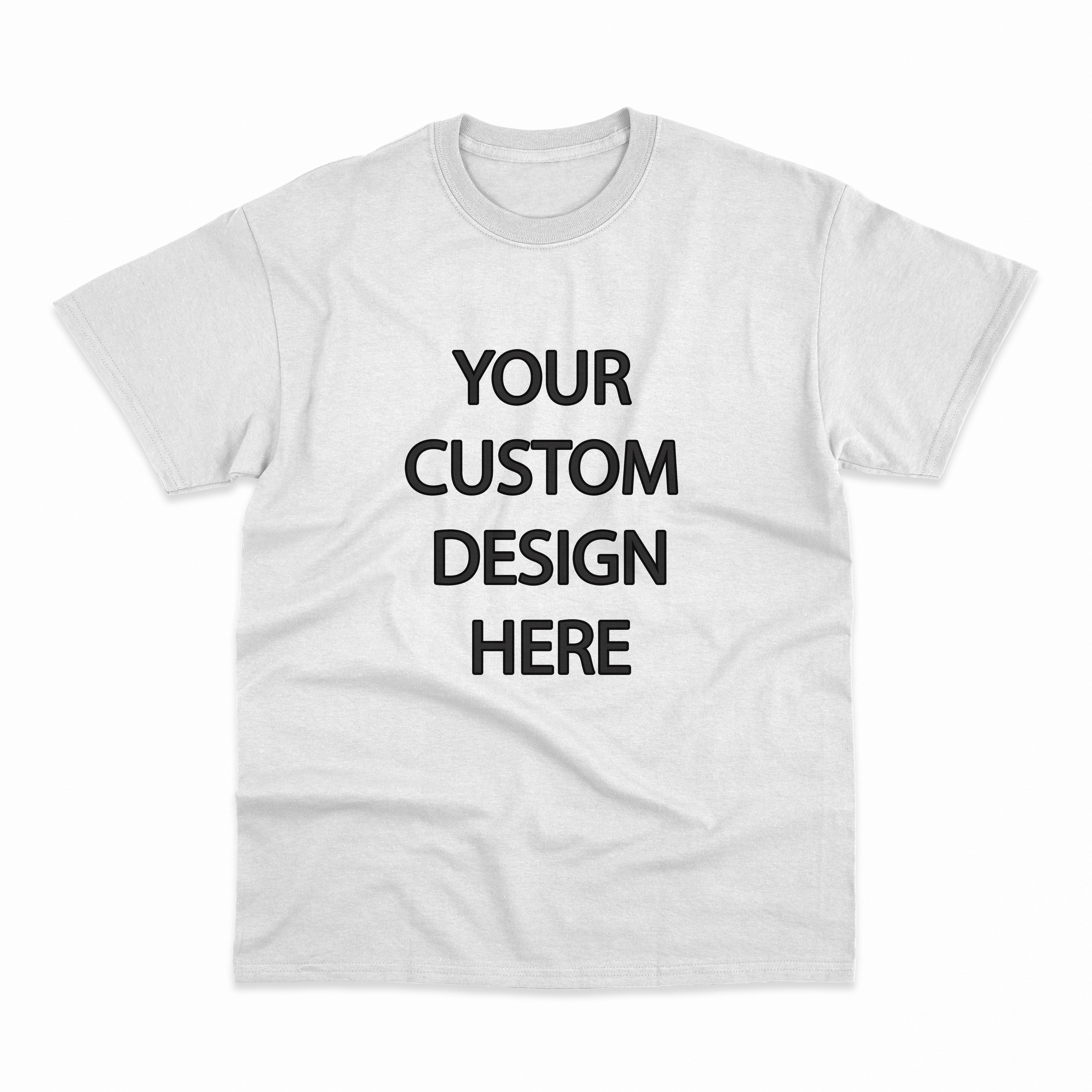 Your Custom Design Here T-Shirt